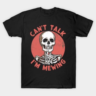 Can't Talk I'm Mewing T-Shirt